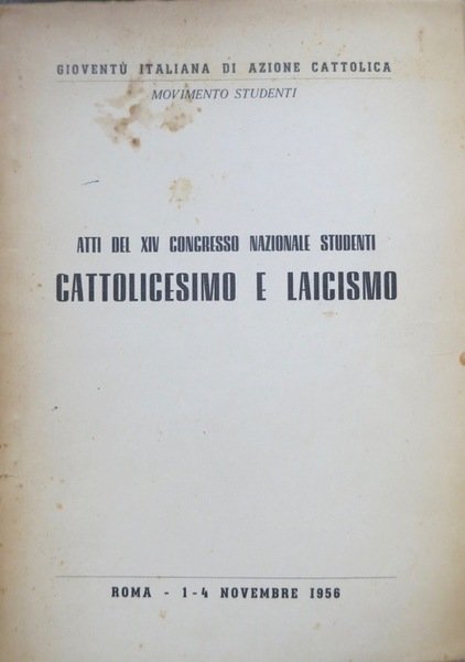 Atti del XIV congresso nazionale studenti: Cattolicesimo e laicismo: Roma, …