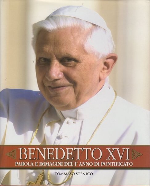 Benedetto XVI: parola e immagini del pontificato.