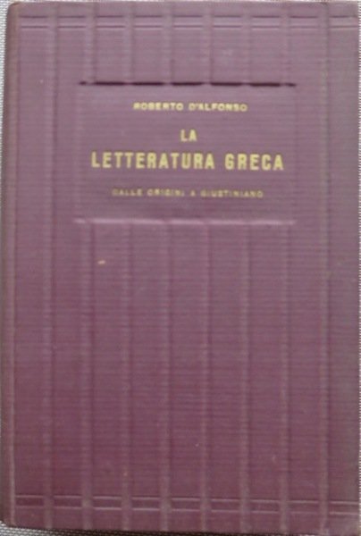 La letteratura greca dalle origini a Giustiniano.