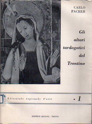 Gli altari tardogotici del Trentino.
