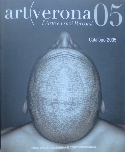 ArtVerona05: l'arte e i suoi percorsi: Fiera di Verona, ottobre …