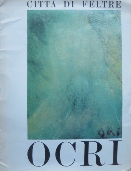 Romano Ocri da Feltre: mostra antologica: organizzata dalla citta di …
