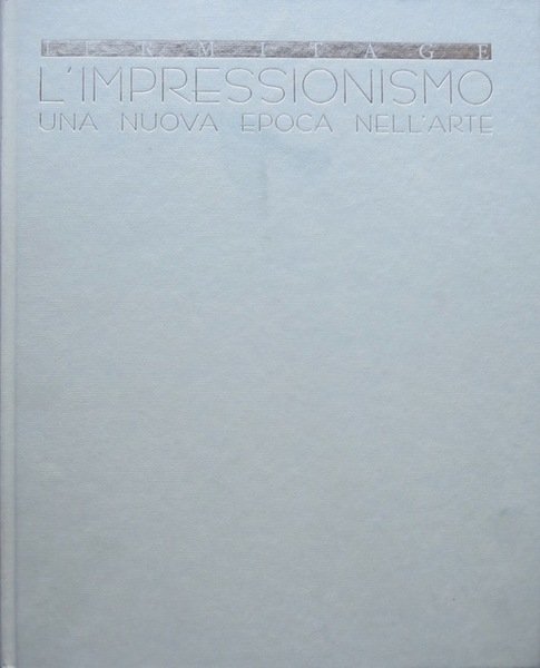 L'Ermitage: l'impressionismo: una nuova epoca nell'arte.