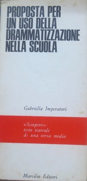 Proposta per uso della drammatizzazione della scuola: sciopero: testo teatrale …
