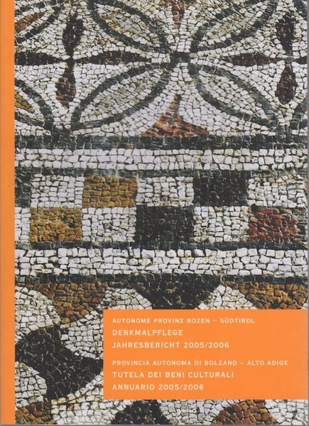 Autonome Provinz Bozen - SÃ¼dtirol: Denkmalpflege, Jahresbericht 2005/2006 = Provincia …