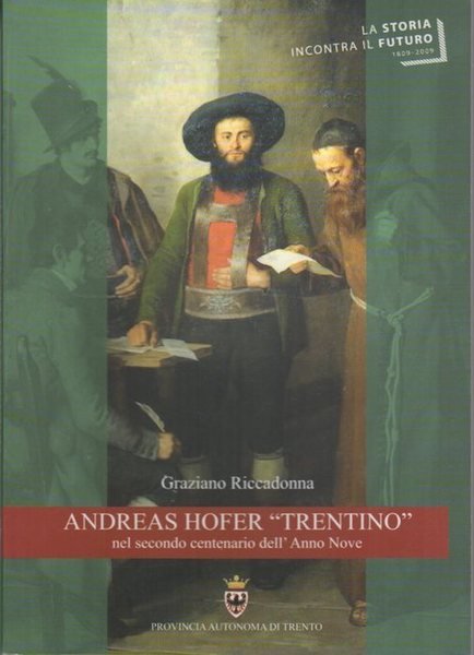 Andreas Hofer trentino: nel secondo centenario dell'anno Nove.