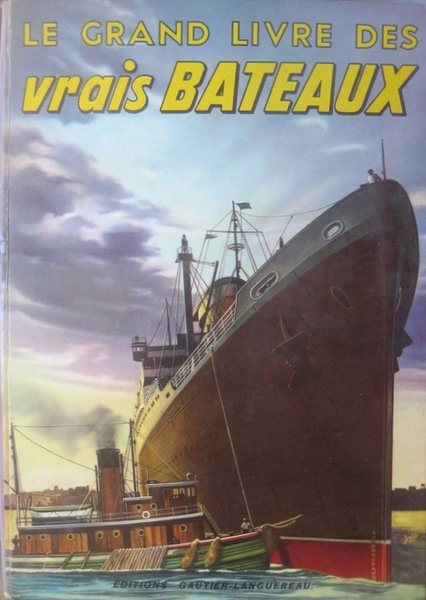 Le Grand livre des vrais bateaux.