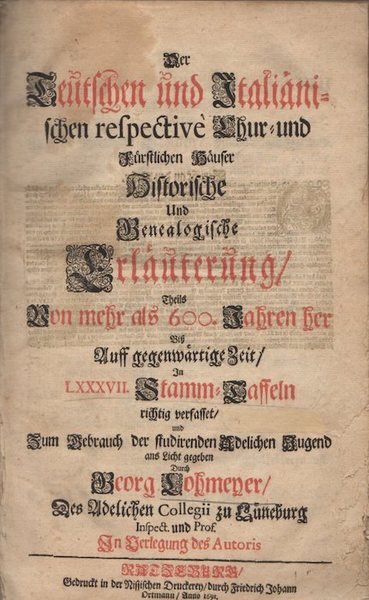 Der Teutschen und ItaliÃ¤nischen respective Chur- und FÃ¼rstlichen HÃ¤user Historische …