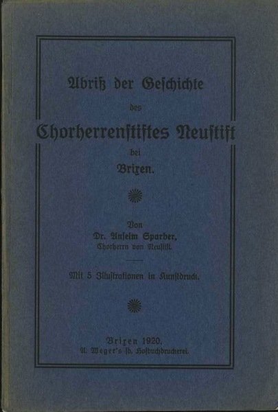 Abriss der Geschichte Des chorherrenstiftes Neustift bei Brixen.