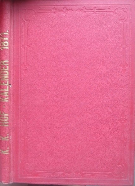 Oesterreichisch-Kaiserlicher Hof-Kalender fÃ¼r das Jahr 1871.