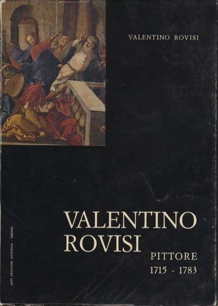 Valentino Rovisi, pittore: 1715-1783.