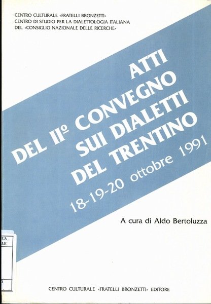 Atti del IIÂ° convegno sui dialetti del Trentino: 18-19-20 ottobre …