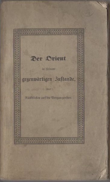 Der Orient in seinem gegenwÃ¤rtigen Zustande mit RÃ¼ckblicken auf die …