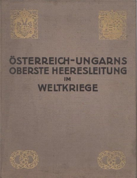 Ã–sterreich-Ungarns oberste Heeresleitung im Weltkriege.