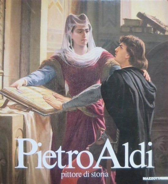 Pietro Aldi: pittore di storia.