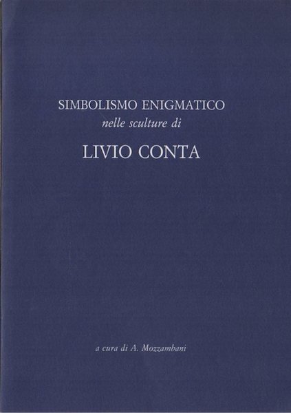 Simbolismo enigmatico nelle sculture di Livio Conta, Galleria Il Catalogo …