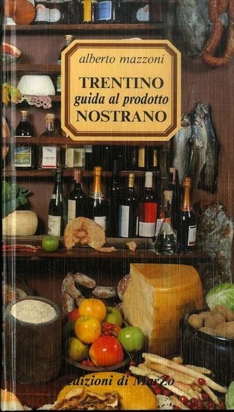 Trentino: guida al prodotto nostrano.
