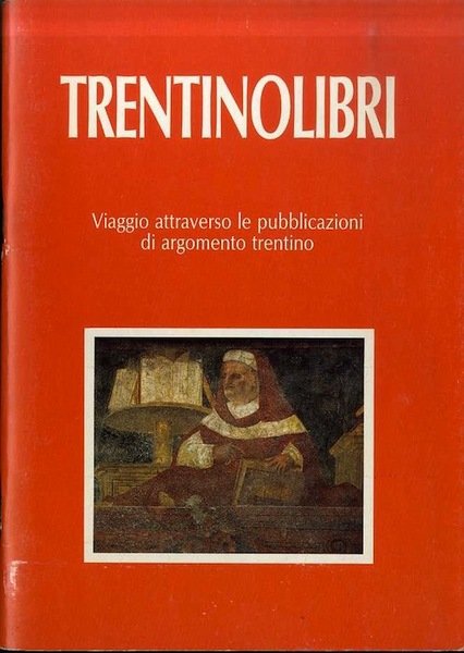 Trentinolibri: viaggio attraverso le piu recenti pubblicazioni di argomento trentino.