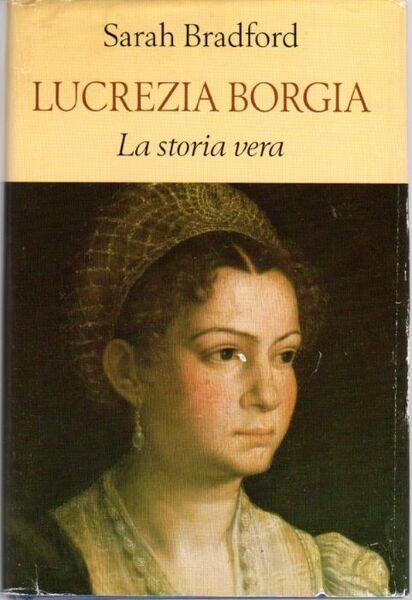 Lucrezia Borgia: La storia vera.