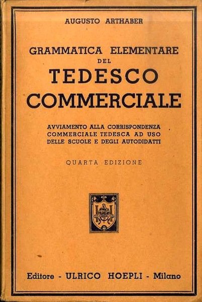 Grammatica elementare del tedesco commerciale: avviamento alla corrispondenza commerciale tedesca …