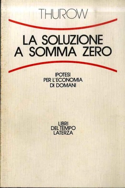 La soluzione a somma zero: ipotesi per l'economia di domani.