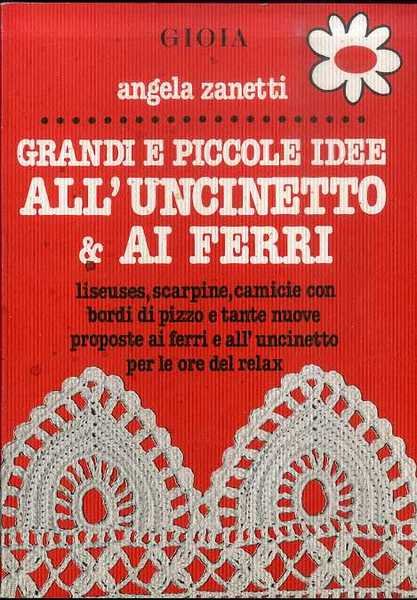 Grandi e piccole idee all'uncinetto & ai ferri.