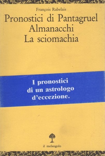 Pronostici di Pantagruel - Almanacchi - La sciomachia.