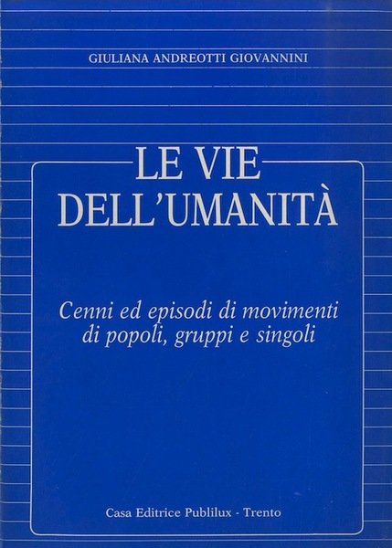 Le vie dell'umanitÃ : cenni ed episodi di movimenti di …