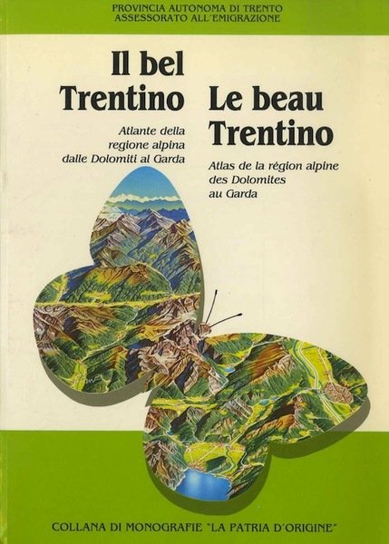 Il bel Trentino: atlante della regione alpina dalle Dolomiti al …