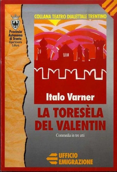 La toresÃ¨la del Valentin: commedia in tre atti in dialetto …