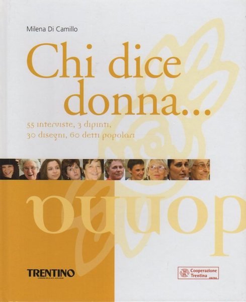 Chi dice donna: 55 interviste, 3 dipinti, 30 disegni, 60 …