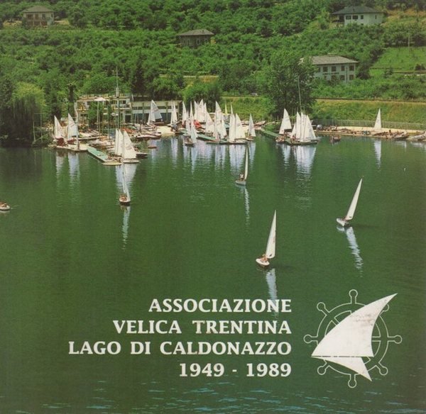 Associazione velica trentina: Lago di Caldonazzo 1949-1989.