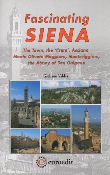 Fascinating Siena: The town, the 'Crete', Asciano, Monte Oliveto Maggiore, …