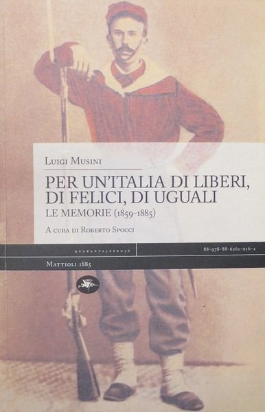 Per un'Italia di liberi, di felici, di uguali: le memorie …