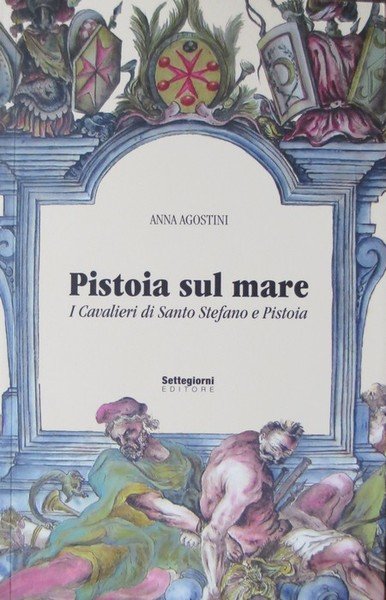 Pistoia sul mare: i cavalieri di Santo Stefano e Pistoia.