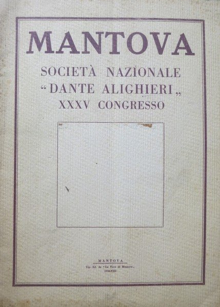 SocietÃ nazionale Dante Alighieri: XXXV Congresso del sodalizio: Mantova: settembre-ottobre …