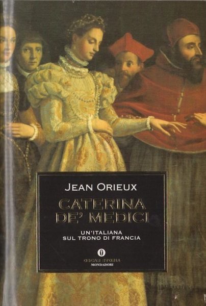 Caterina de'Medici: un'italiana sul trono di Francia.