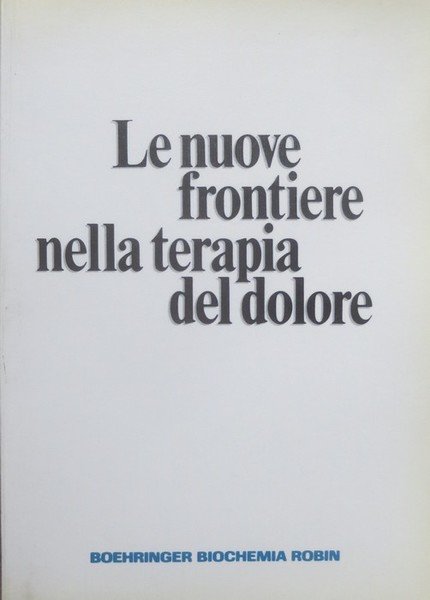Le nuove frontiere nella terapia del dolore.