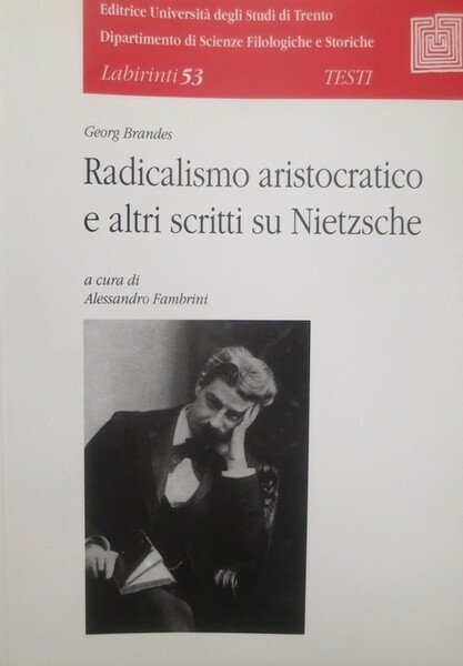 Radicalismo aristocratico e altri scritti su Nietzsche.