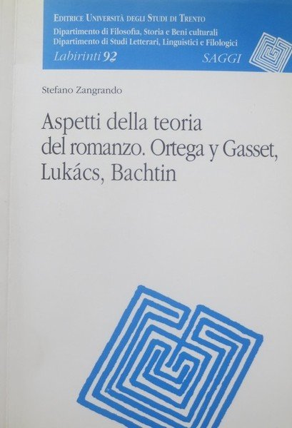 Aspetti della teoria del romanzo: Ortega y Gasset, LukÃ¡cs, Bachtin.