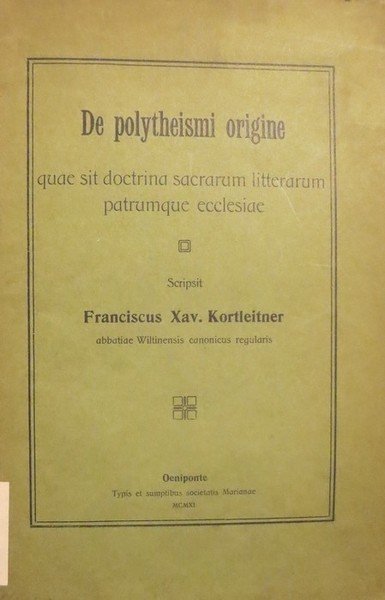 De polytheismi origine quae sit doctrina sacrarum litterarum patrumque ecclesiae.