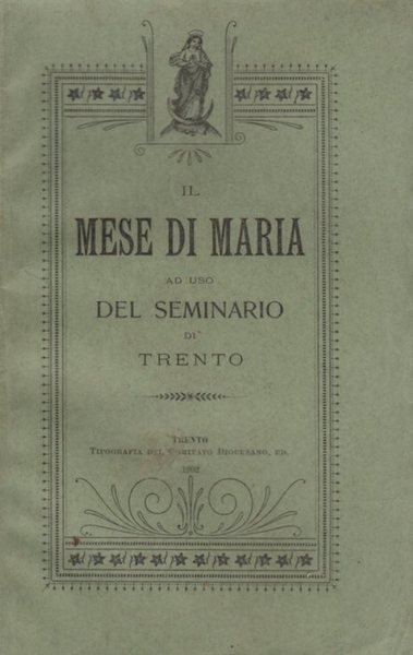 Il mese di Maria: ad uso del Seminario di Trento.