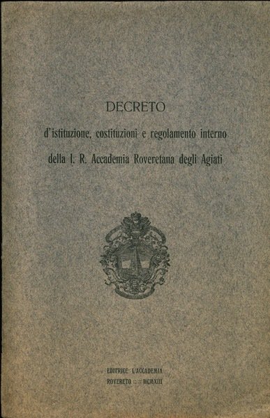 Decreto d'istituzione, costituzioni e regolamento interno della I. R. Accademia …