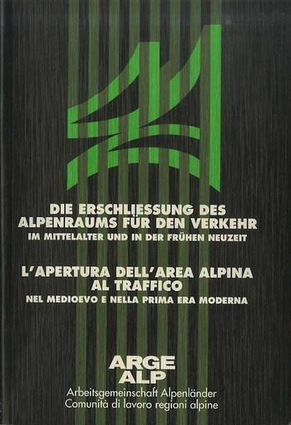 Die Erschliessung des Alpenraums fÃ¼r den Verkehr im Mittelalter und …