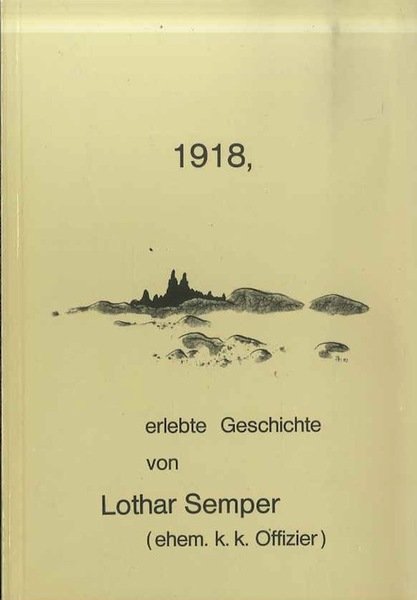1918: Freiheit und Befreiung?: Erlebte Geschichte von Lothar Semper (ehem. …