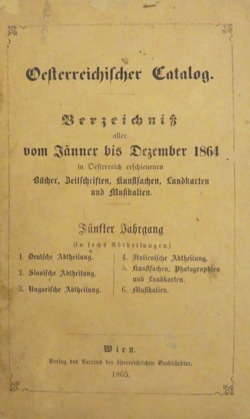 Oesterreichischer Catalog: Verzeichnisse aller von JÃ¤nner bis Dezember 1864 in …