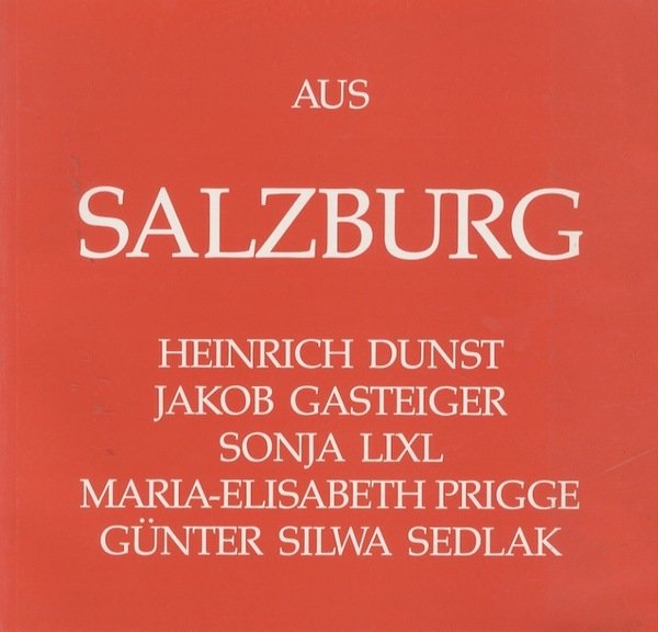 Aus Salzburg: Heinrich Dunst, Jakob Gasteiger, Sonja Lixl, Maria-Elisabeth Prigge, …