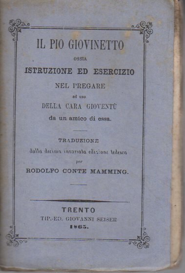 Il pio giovinetto, ossia, Istruzione ed esercizio nel pregare: ad …