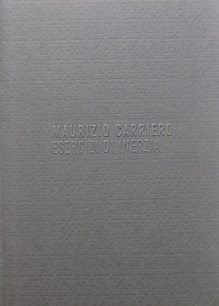 Maurizio Carriero: esercizi di inerzia.