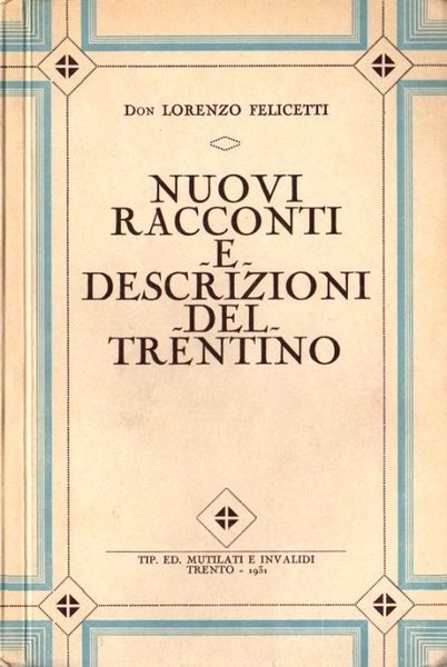 Nuovi racconti e descrizioni del Trentino.